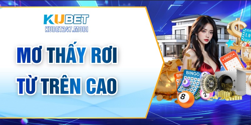 Mơ Thấy Rơi Từ Trên Cao - Ý Nghĩa, Điềm Báo Chi Tiết