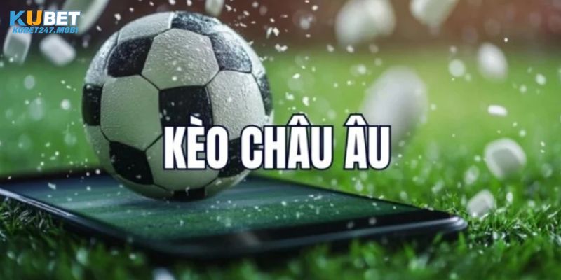 Phân tích kèo châu Âu thật kỹ lưỡng